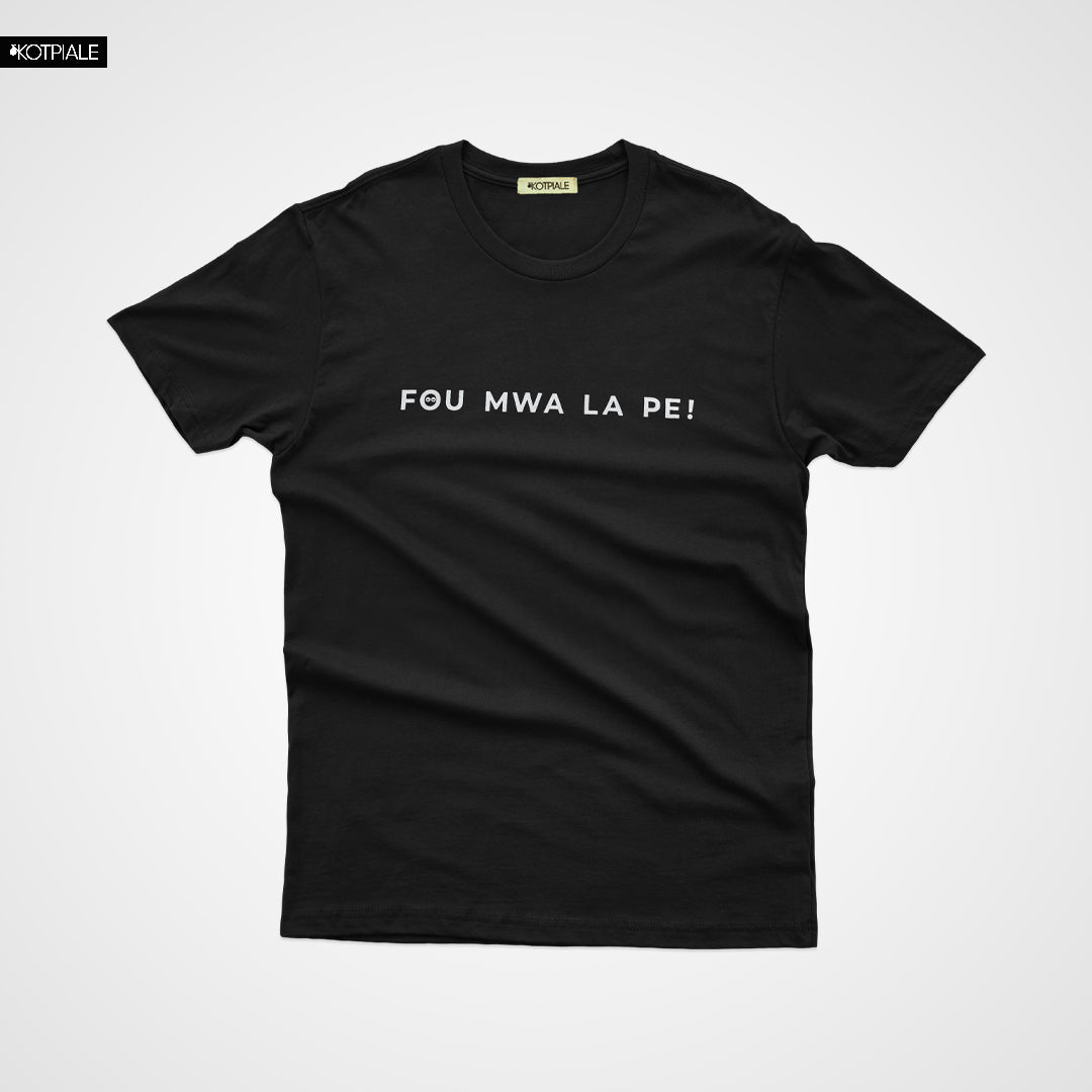 Tshirt | Fou Mwa La Pe